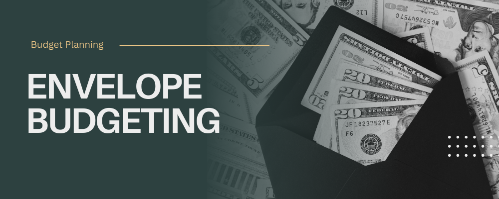 The Envelope Budgeting Method: Maximize Financial Control